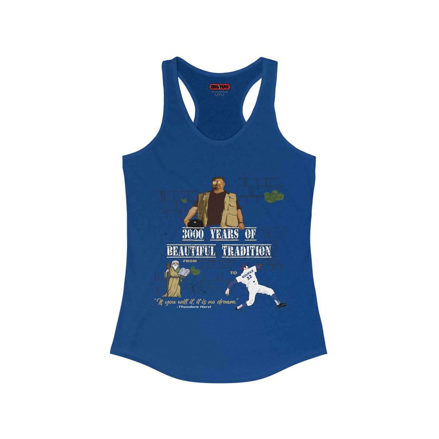 FROM MOSES TO SANDY KOUFAX Women's Ideal Racerback Tank